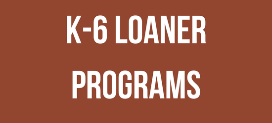 K-6 Loaner Programs